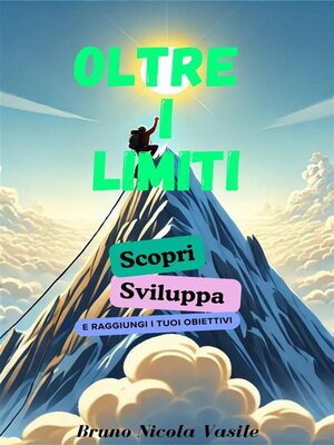 cover image of Oltre i limiti--Scopri, Sviluppa e raggiungi i tuoi obiettivi